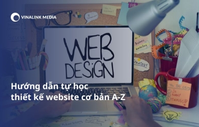 Hướng dẫn tự học thiết kế website cơ bản A-Z
